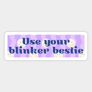 Use Your Blinker Bestie, Funny Cute Bumper Sticker